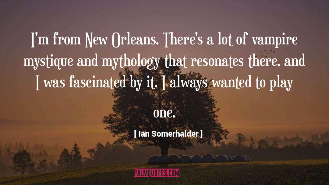 Mexican Mythology quotes by Ian Somerhalder