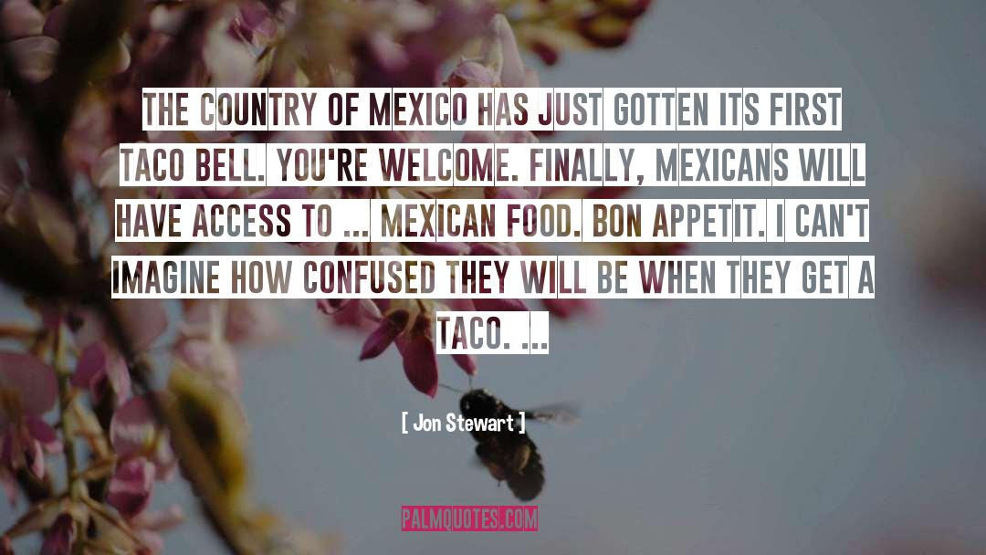 Mexican Tacos quotes by Jon Stewart