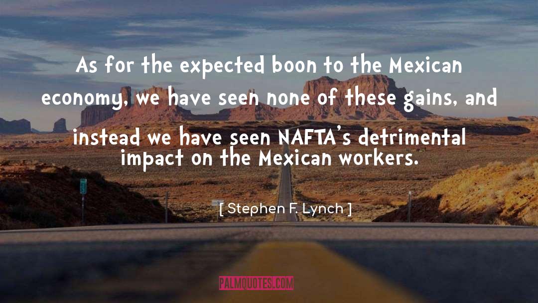 Mexican Workers quotes by Stephen F. Lynch