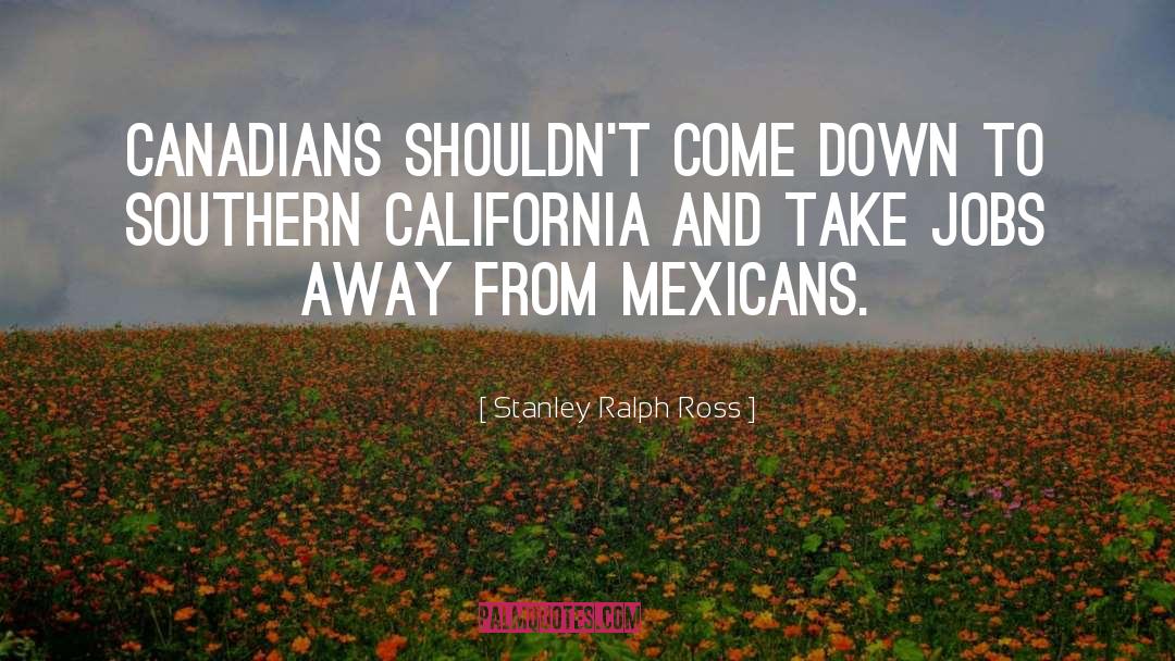 Mexicans quotes by Stanley Ralph Ross