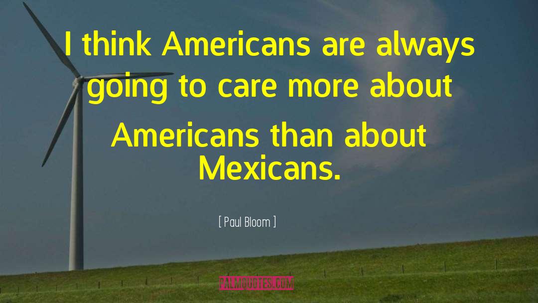 Mexicans quotes by Paul Bloom