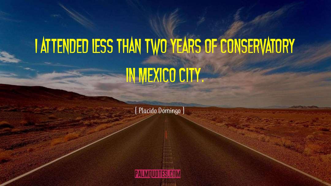 Mexico City quotes by Placido Domingo