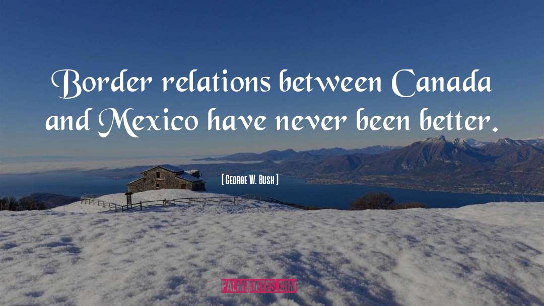 Mexico quotes by George W. Bush