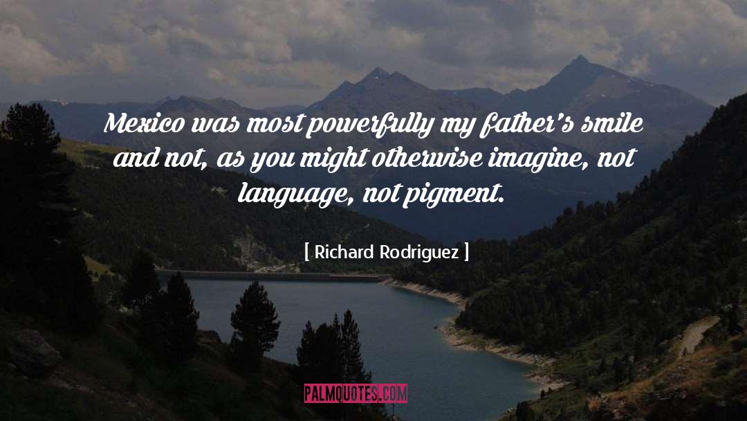 Mexico quotes by Richard Rodriguez