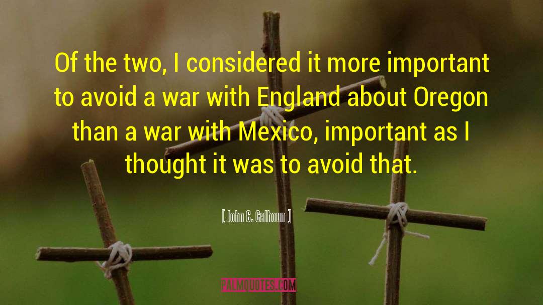 Mexico quotes by John C. Calhoun