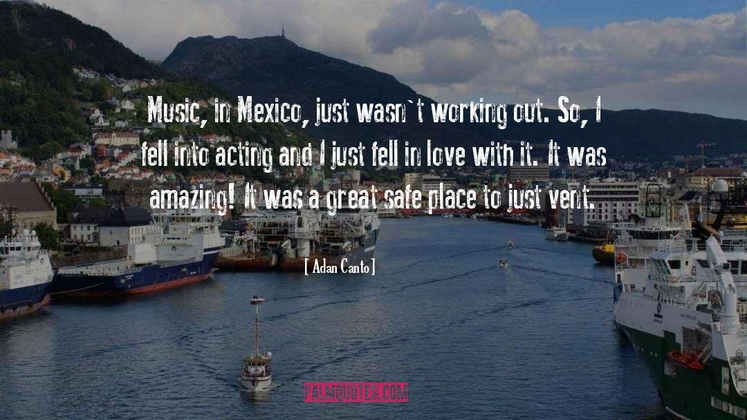Mexico quotes by Adan Canto