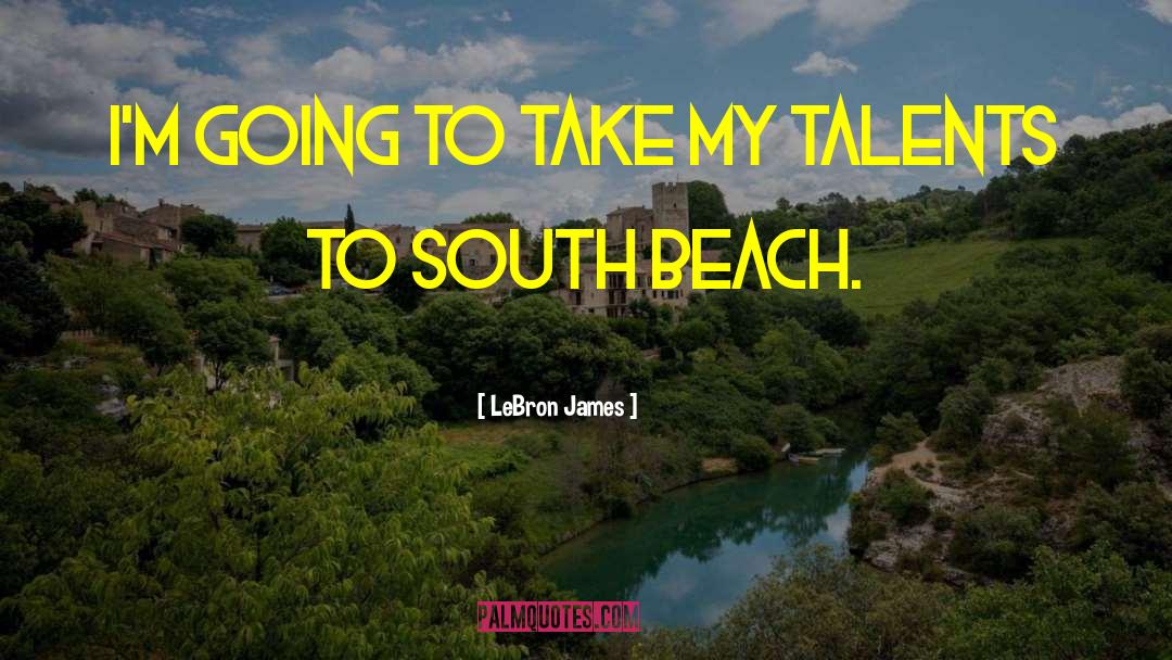 Miami Beach Realto quotes by LeBron James