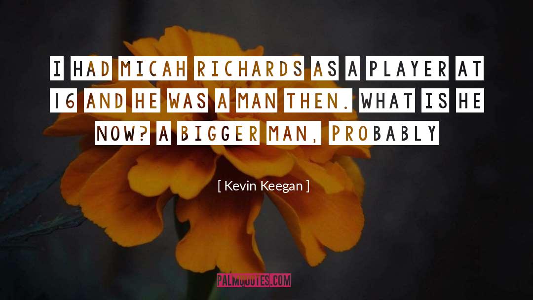 Micah quotes by Kevin Keegan