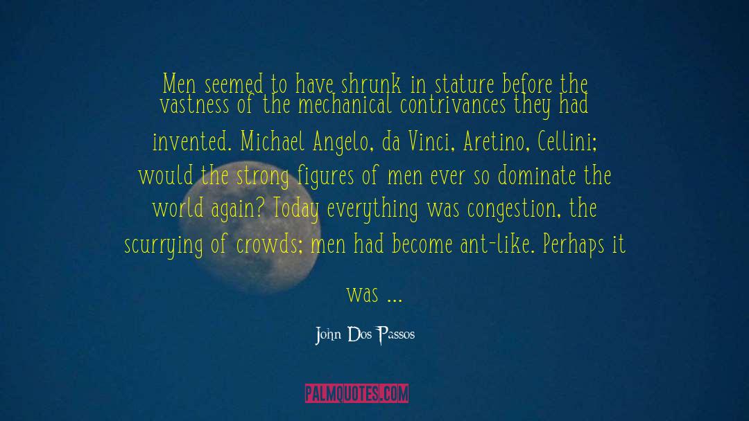 Michael Angelo quotes by John Dos Passos
