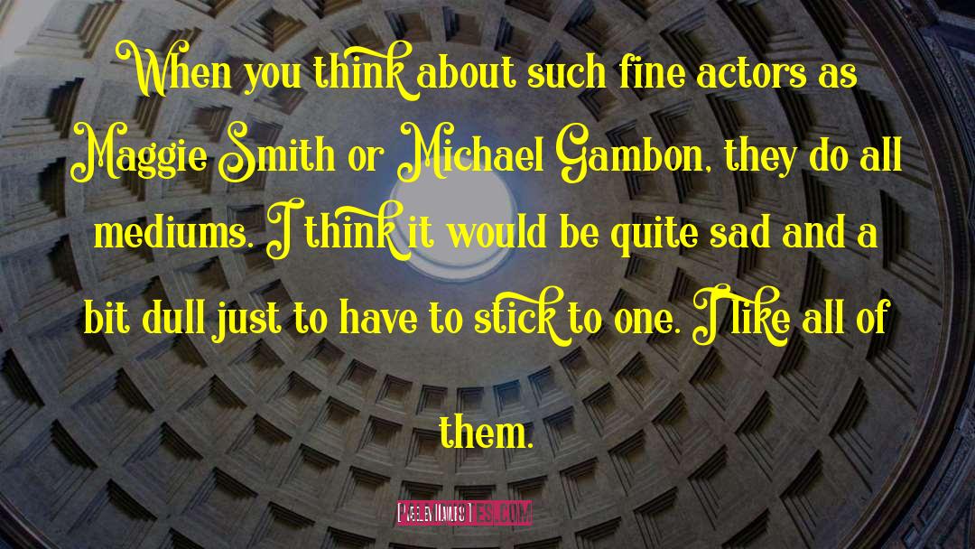 Michael Gambon quotes by Keeley Hawes