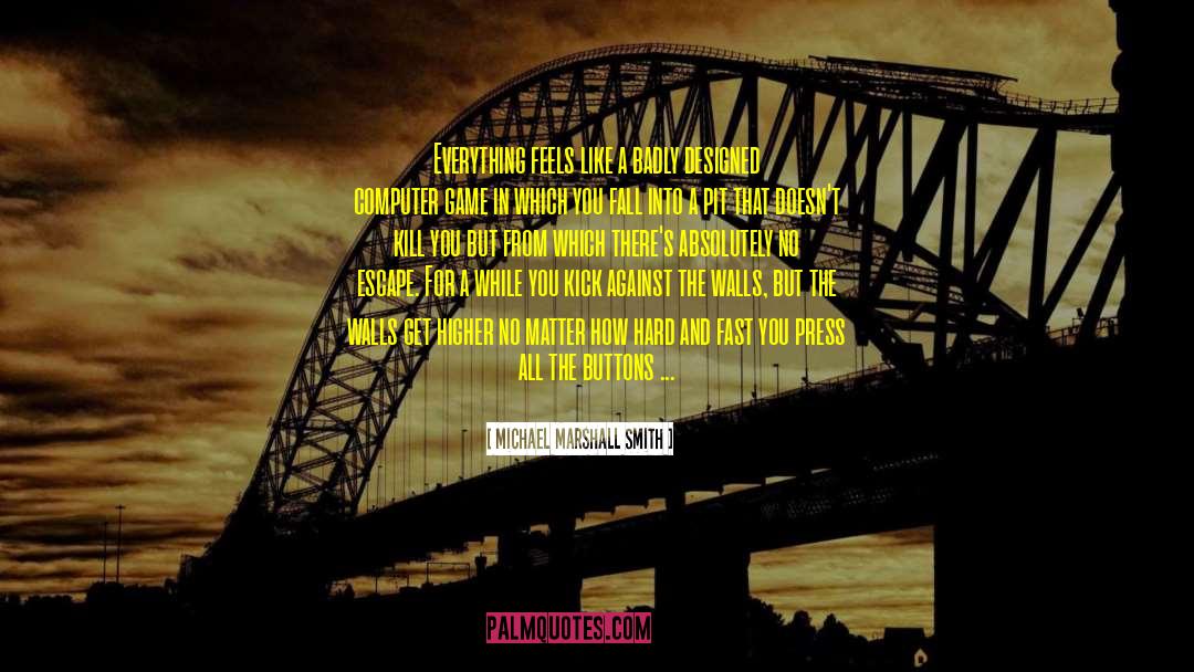 Michael Glass quotes by Michael Marshall Smith