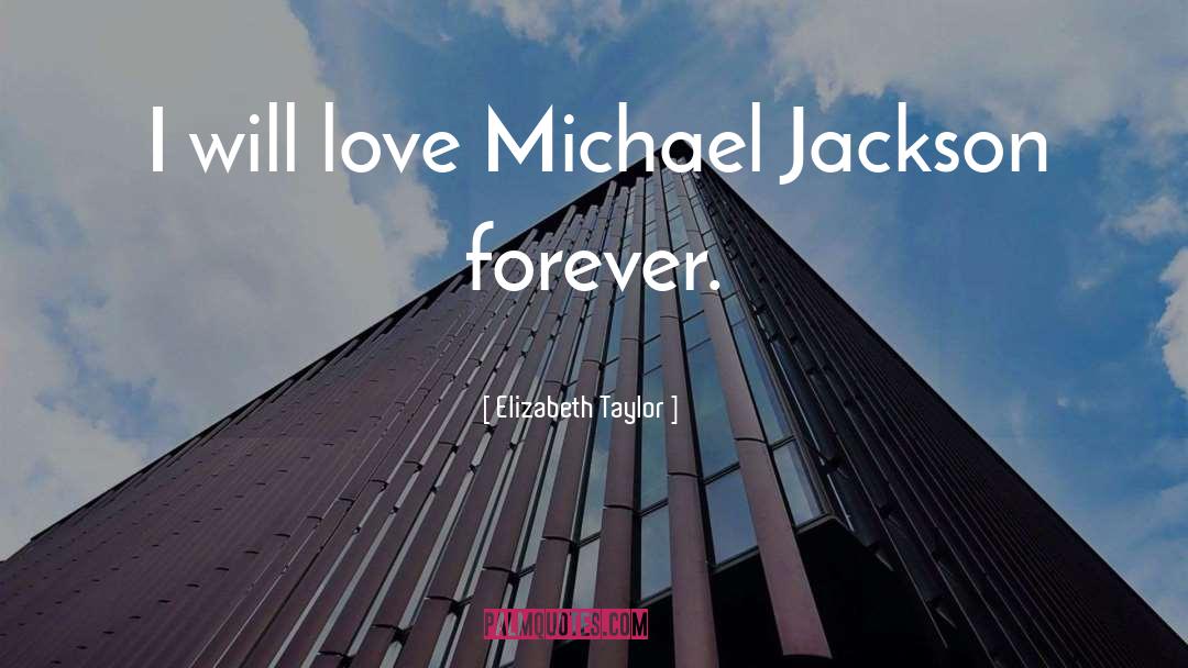 Michael Jackson quotes by Elizabeth Taylor