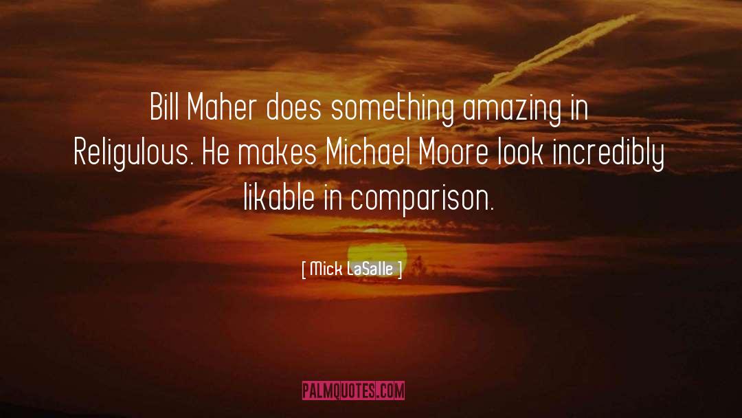 Michael Moore quotes by Mick LaSalle