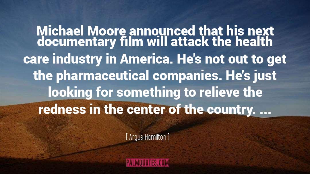 Michael Moore quotes by Argus Hamilton