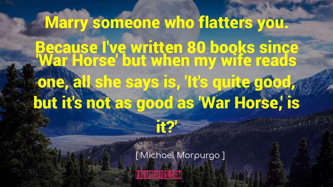 Michael Morpurgo quotes by Michael Morpurgo