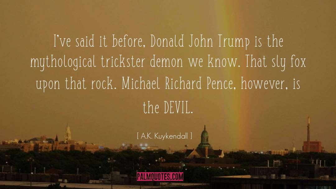 Michael Richard Pence quotes by A.K. Kuykendall