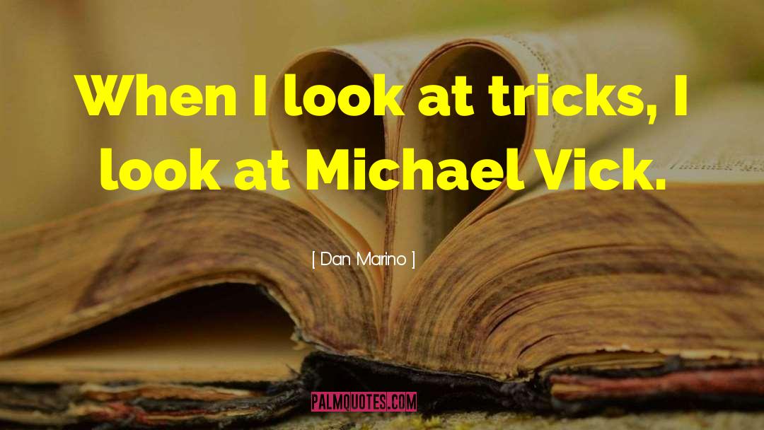 Michael Vick quotes by Dan Marino