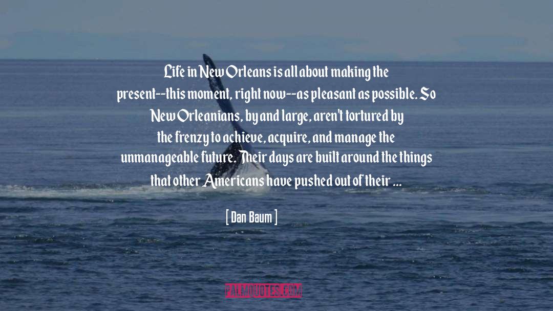 Michalopoulos New Orleans quotes by Dan Baum