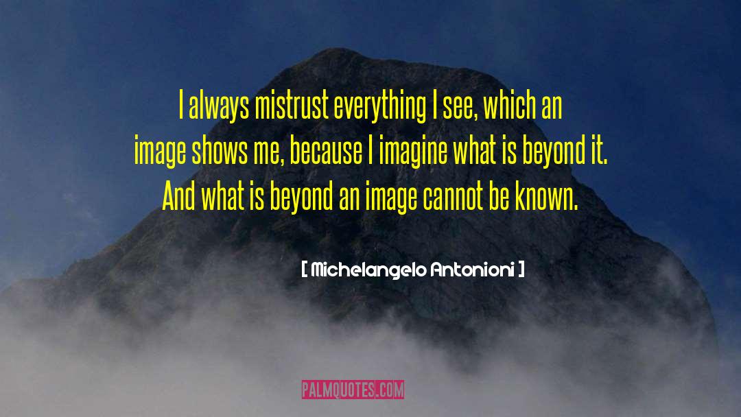 Michelangeo Antonioni quotes by Michelangelo Antonioni