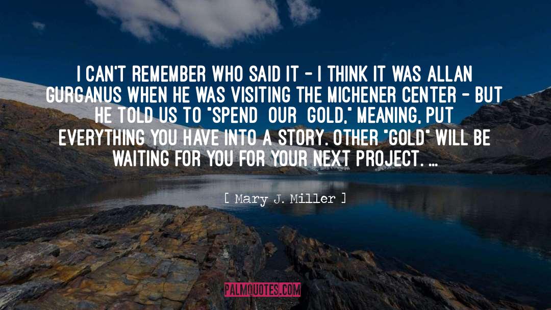 Michener quotes by Mary J. Miller