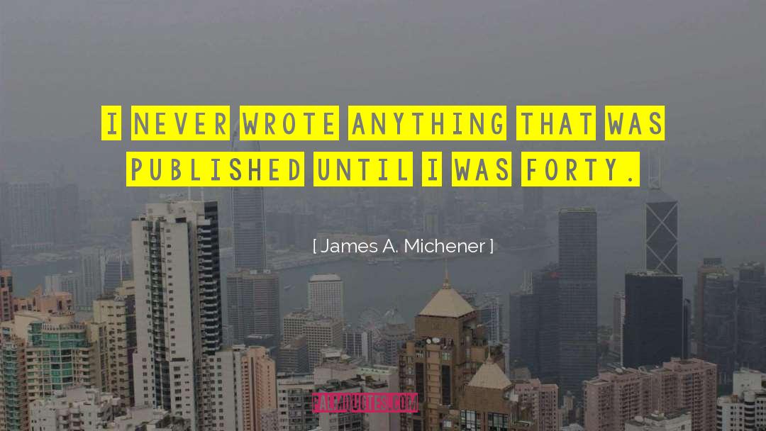 Michener quotes by James A. Michener