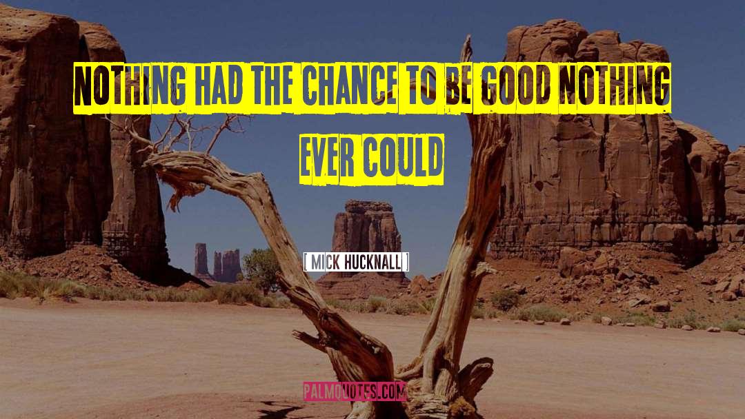Mick quotes by Mick Hucknall