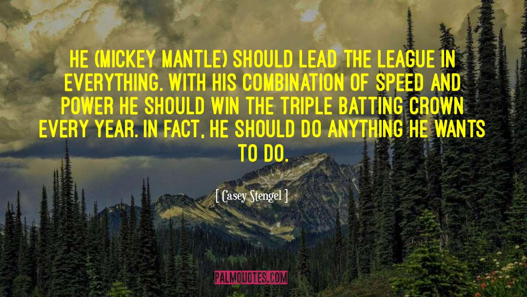 Mickey Mantle quotes by Casey Stengel