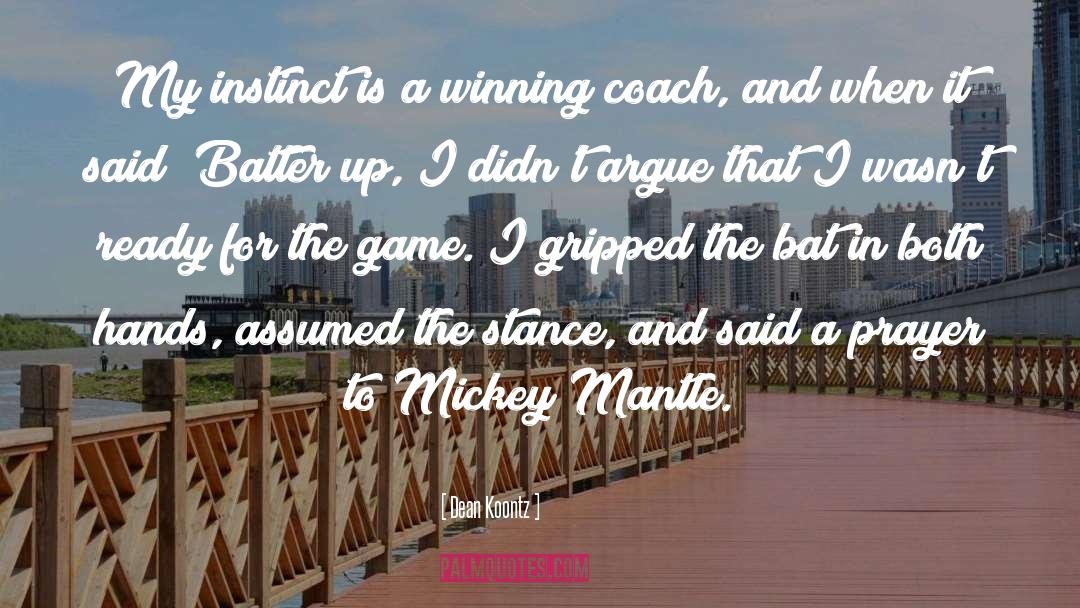 Mickey Mantle quotes by Dean Koontz