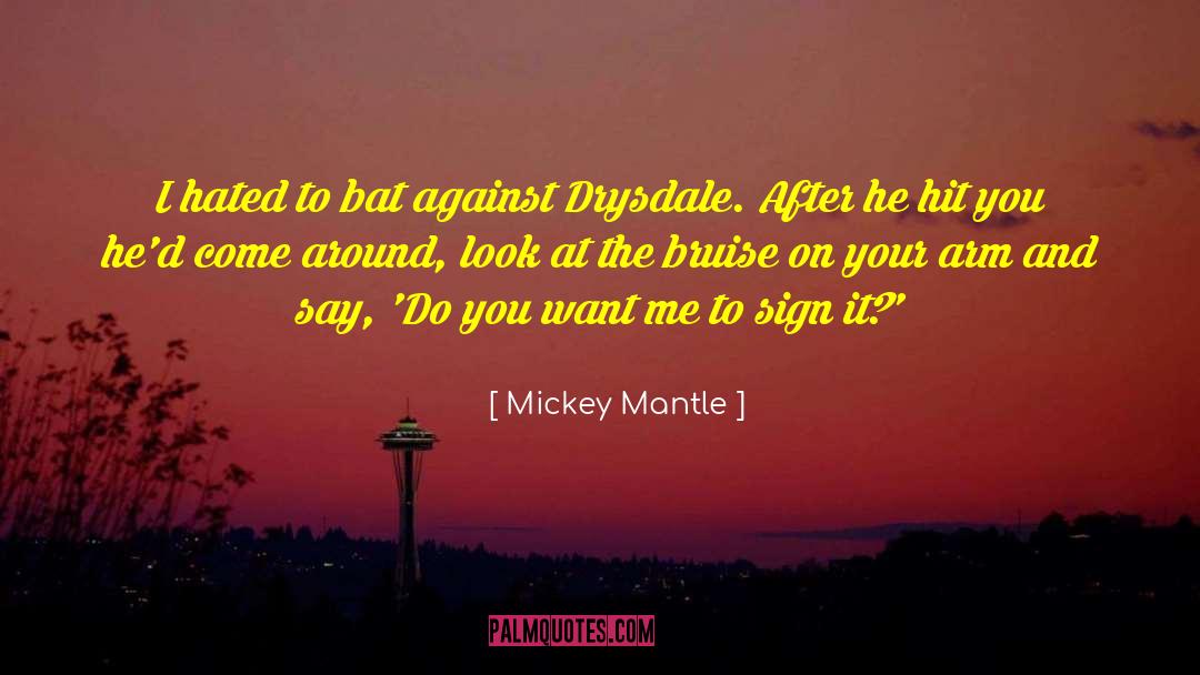 Mickey Mantle quotes by Mickey Mantle