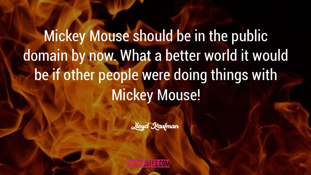 Mickey Mouse quotes by Lloyd Kaufman