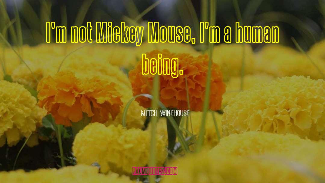 Mickey Mouse quotes by Mitch Winehouse
