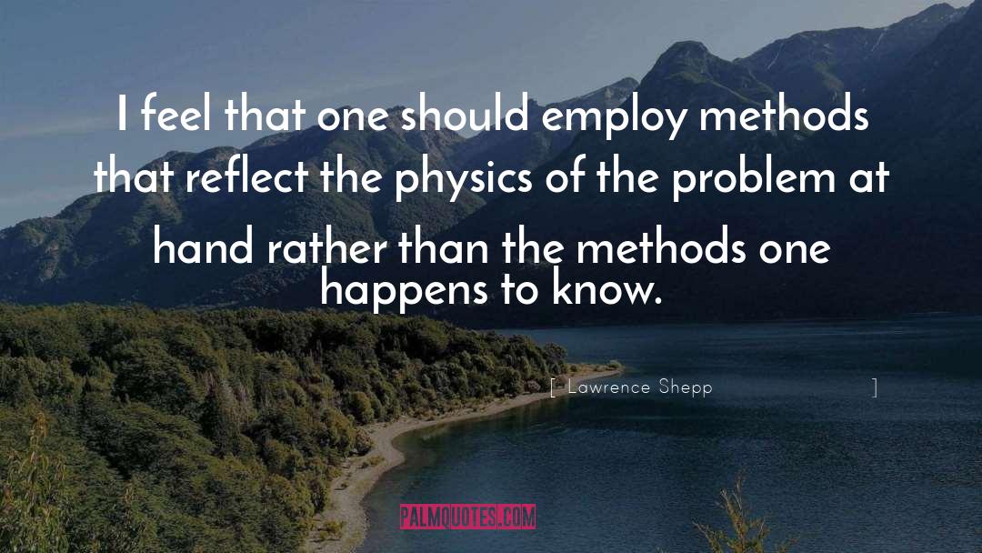 Micro Physics quotes by Lawrence Shepp