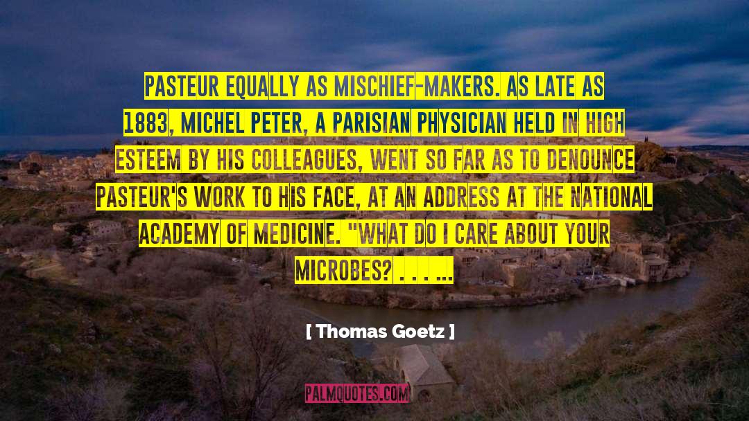 Microbes quotes by Thomas Goetz