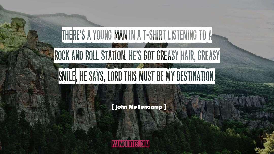 Microbiology T Shirt quotes by John Mellencamp
