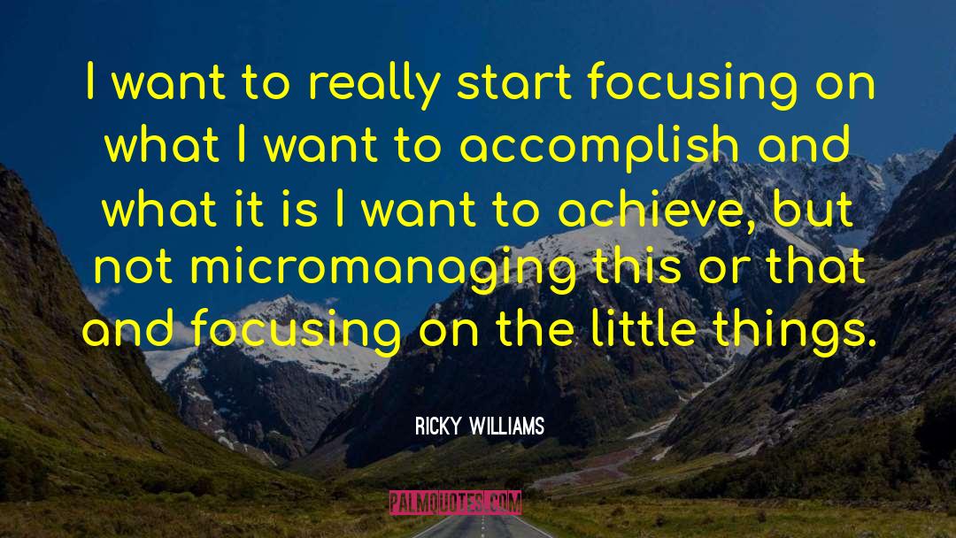 Micromanaging quotes by Ricky Williams