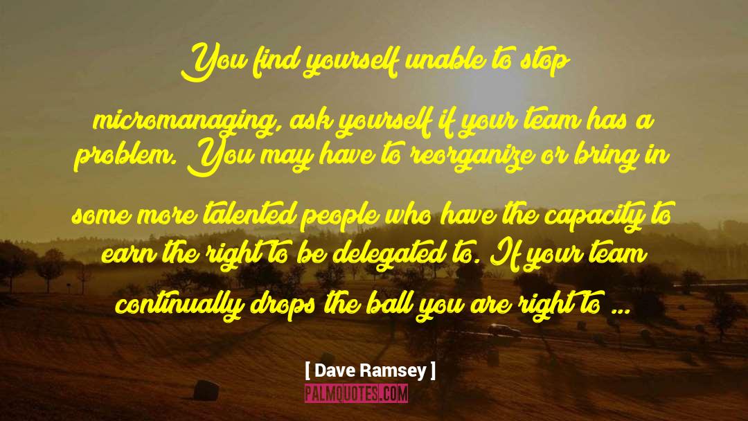 Micromanaging quotes by Dave Ramsey
