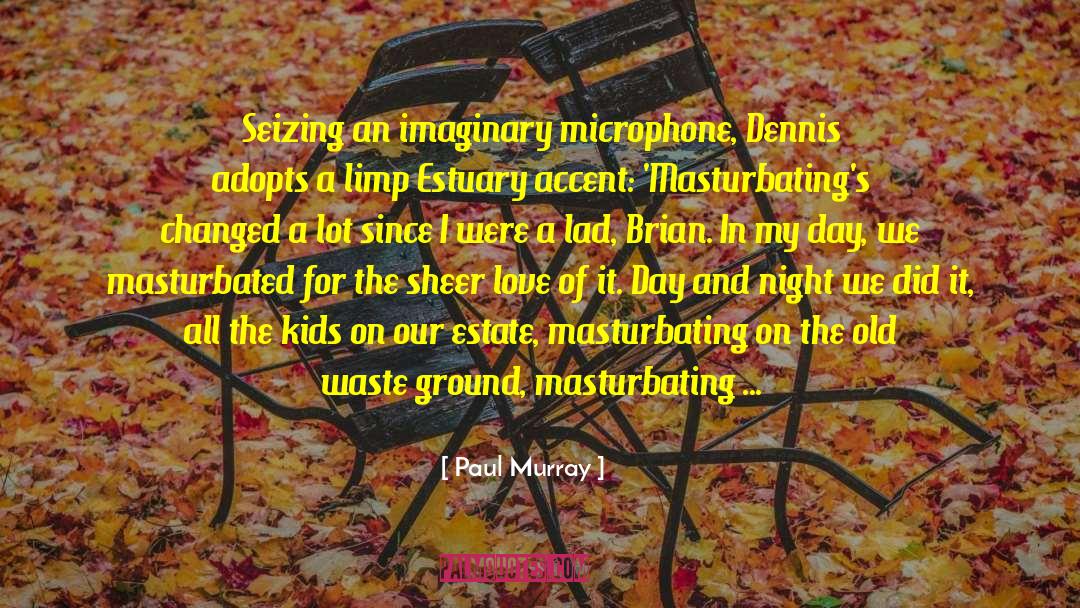 Microphone quotes by Paul Murray