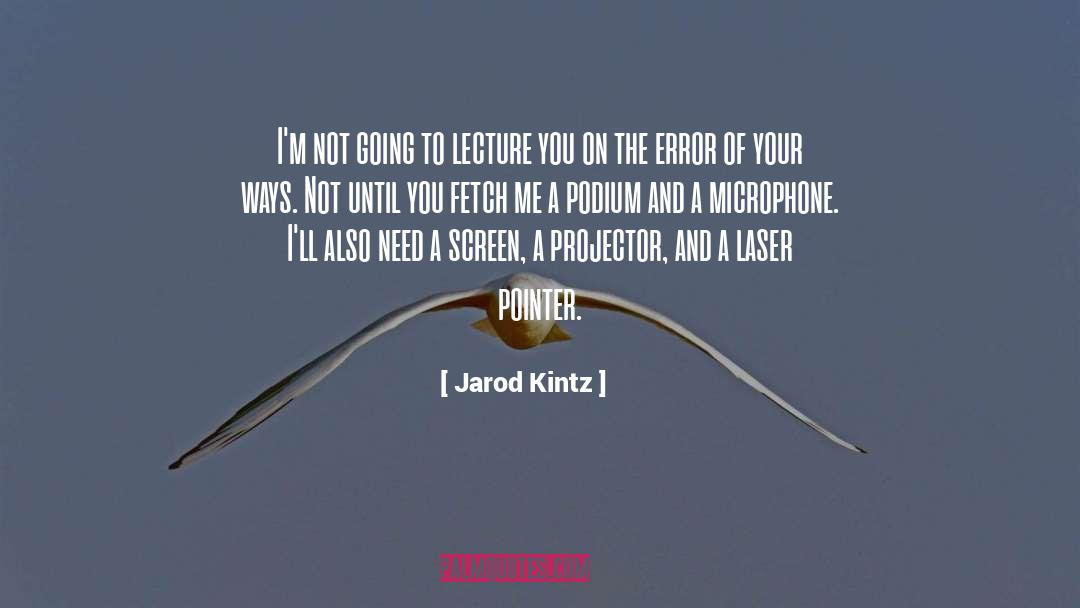Microphone quotes by Jarod Kintz
