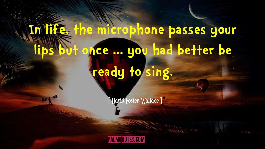 Microphone quotes by David Foster Wallace