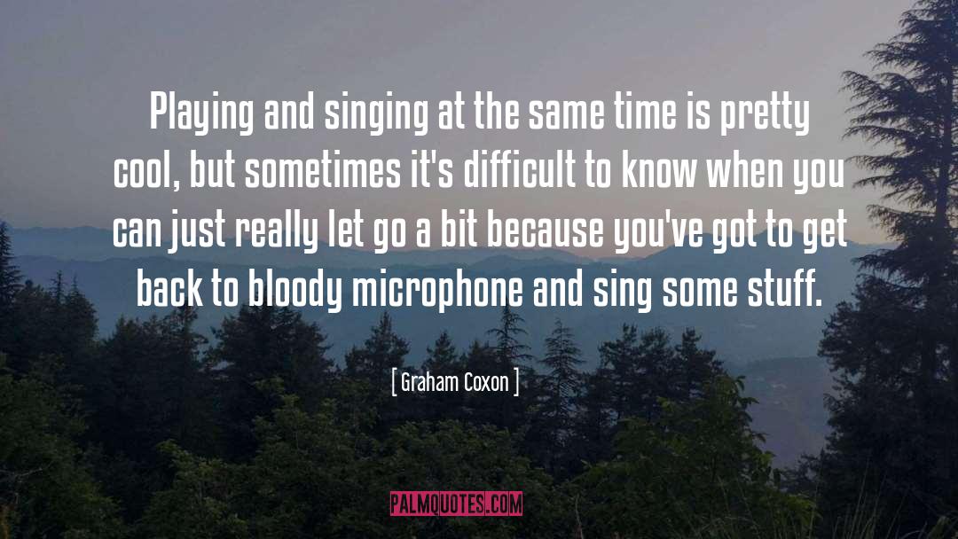 Microphone quotes by Graham Coxon