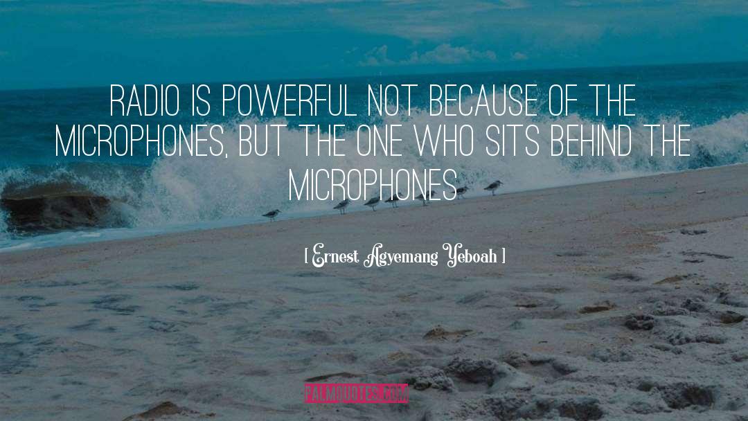 Microphones quotes by Ernest Agyemang Yeboah