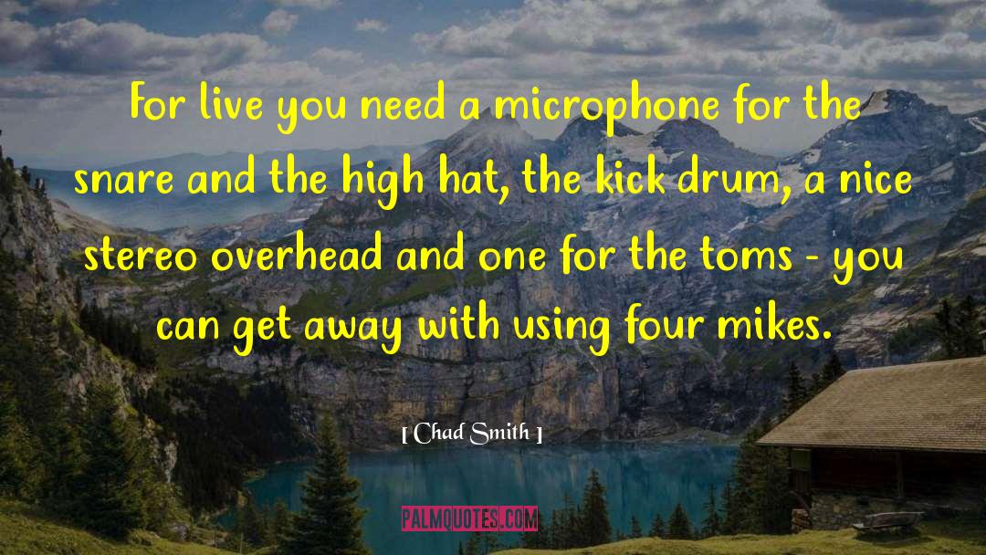 Microphones quotes by Chad Smith