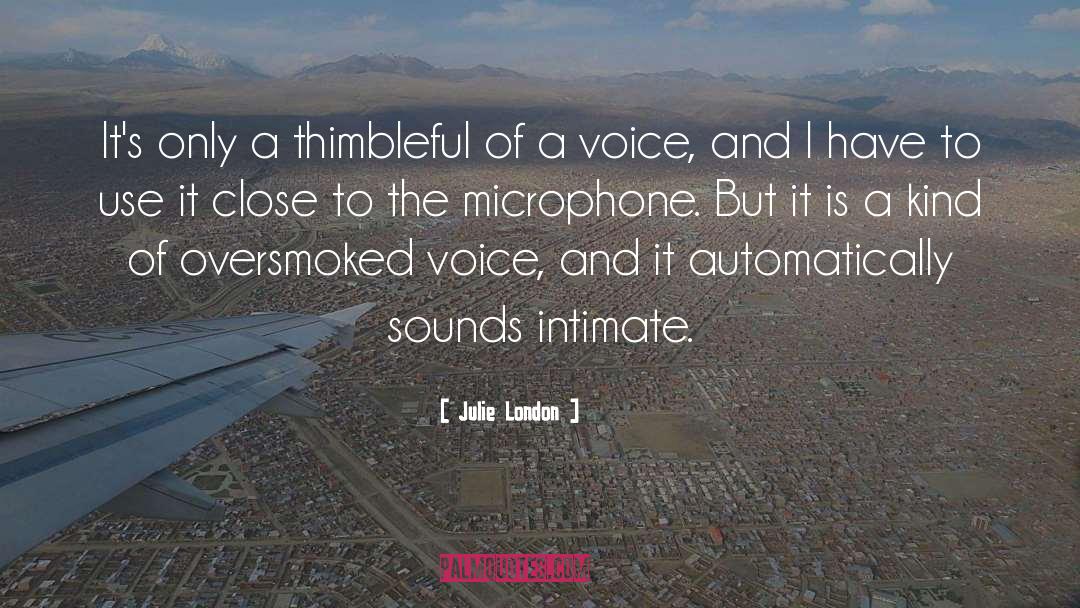 Microphones quotes by Julie London