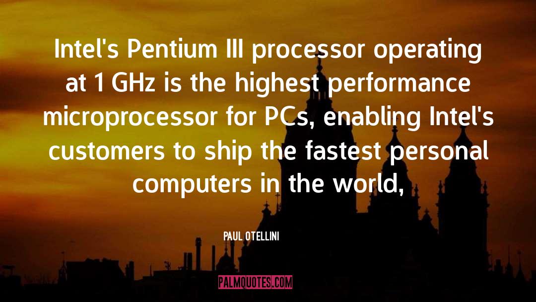 Microprocessor quotes by Paul Otellini