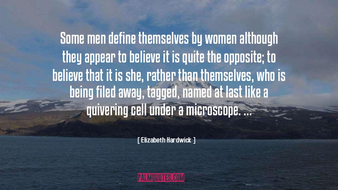 Microscope quotes by Elizabeth Hardwick