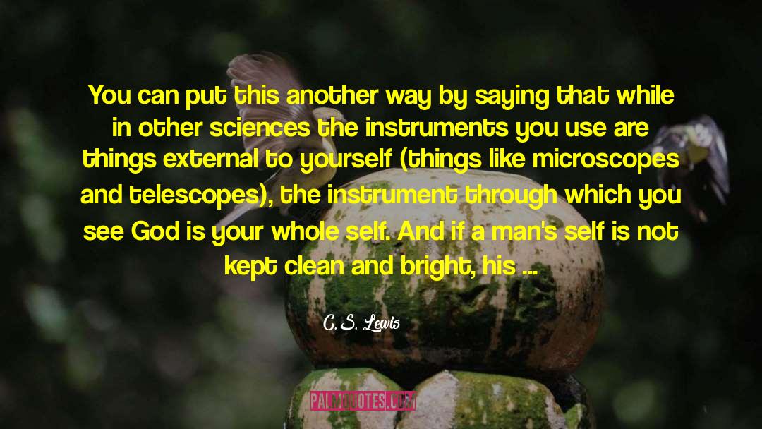 Microscopes quotes by C.S. Lewis