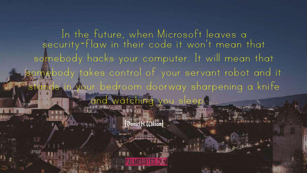 Microsoft quotes by Daniel H. Wilson