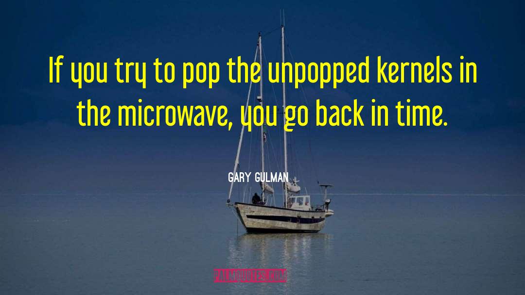 Microwave quotes by Gary Gulman