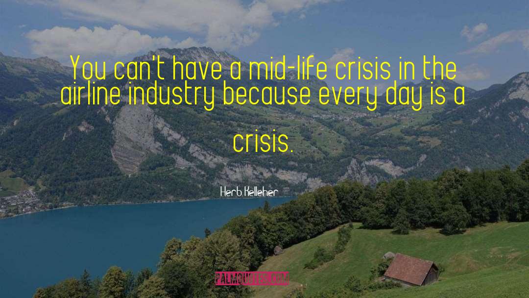 Mid Life Crisis quotes by Herb Kelleher