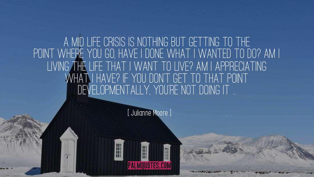 Mid Life Crisis quotes by Julianne Moore